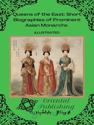 cover image of Queens of the East Short Biographies of Prominent Asian Monarchs